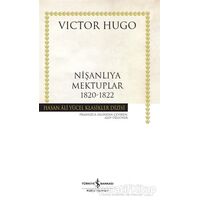 Nişanlıya Mektuplar 1820-1822 - Victor Hugo - İş Bankası Kültür Yayınları