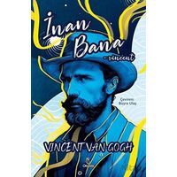İnan Bana -Vincent - Vincent van Gogh - Otantik Kitap
