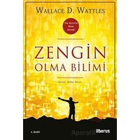 Zengin Olma Bilimi - Wallace D. Wattles - Liberus Yayınları