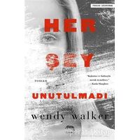 Her Şey Unutulmadı - Wendy Walker - Yabancı Yayınları