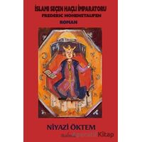 İslami Seçen Haçlı İmparatoru: Frederic Hohenstaufen - Niyazi Öktem - Matbuat Yayınları