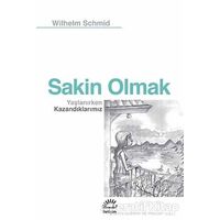 Sakin Olmak : Yaşlanırken Kazandıklarımız - Wilhelm Schmid - İletişim Yayınevi