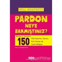 Pardon Neye Bakmıştınız? - Will Gompertz - Yapı Kredi Yayınları