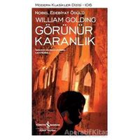 Görünür Karanlık - Sir William Gerald Golding - İş Bankası Kültür Yayınları