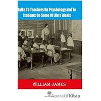 Talks To Teachers On Psychology And To Students On Some Of Life’s Ideals