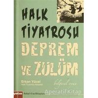 Halk Tiyatrosu Deprem ve Zulüm - Erkan Yücel - Yaba Yayınları