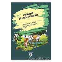 I Ragazzi Di Nuova Foresta (Yeni Ormanın Çocukları) İtalyanca Türkçe Bakışımlı Hikayeler