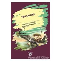 Tom Sawyer (Tom Sawyer) Fransızca Türkçe Bakışımlı Hikayeler - Kolektif - Dorlion Yayınları