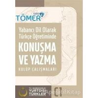 Yabancı Dil Olarak Türkçe Öğretiminde Konuşma ve Yazma Kulüp Çalışmaları C1
