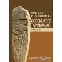 Simgebilim Perspektifinden Göbeklitepe Tapınakları - Göktuğ Halis - Ozan Yayıncılık