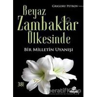 Beyaz Zambaklar Ülkesinde - Grigori Spiridonoviç Petrov - Hayat Yayınları