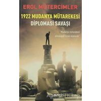 1922 Mudanya Mütarekesi Diplomasi Savaşı - Erol Mütercimler - Alfa Yayınları