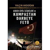 Asker Sivil İlişkileri ve Kumpastan Darbeye FETÖ - Yalçın Akdoğan - Alfa Yayınları