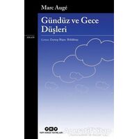 Gündüz ve Gece Düşleri - Marc Auge - Yapı Kredi Yayınları