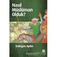 Nasıl Müslüman Olduk? - Erdoğan Aydın - Literatür Yayıncılık