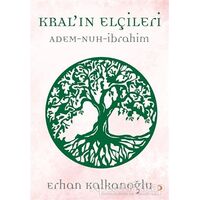 Kral’ın Elçileri / Adem - Nuh - İbrahim - Erhan Kalkanoğlu - Cinius Yayınları