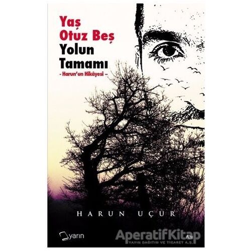 Yaş Otuz Beş Yolun Tamamı - Harun Uçur - Yarın Yayınları