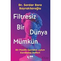 Filtresiz Bir Dünya Mümkün - Serdar Bora Bayraktaroğlu - Doğan Solibri