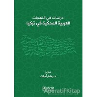 Dirasat Fi’l-Lehecati’l-Arabiyyeti’l-Mahkiyye Fi Turkiya - Studıes On Arabıc Dıalects Spoken In Turk