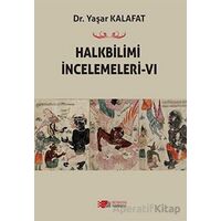 Halkbilimi İncelemeleri-6 - Yaşar Kalafat - Berikan Yayınevi