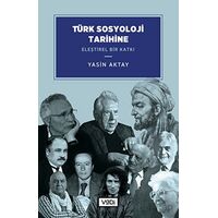 Türk Sosyoloji Tarihine Eleştirel Bir Katkı - Yasin Aktay - Vadi Yayınları