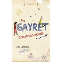 Ha Gayret Başaracaksın! - Yavuz Bahadıroğlu - Nesil Çocuk Yayınları