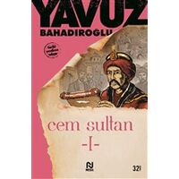 Cem Sultan Cilt: 1 - Yavuz Bahadıroğlu - Nesil Yayınları
