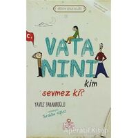 Vatanını Kim Sevmez ki! - Yavuz Bahadıroğlu - Nesil Çocuk Yayınları