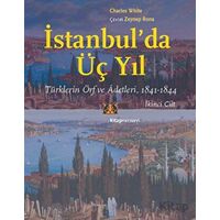 İstanbul’da Üç Yıl, Cilt 2 - Türklerin Örf ve Adetleri, 1841-1844 - Charles White - Kitap Yayınevi