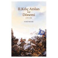 II. Kılıç Arslan ve Dönemi (1155-1192) - Yusuf Budak - Kitabevi Yayınları