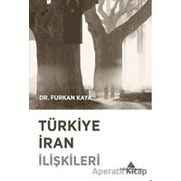 Türkiye İran İlişkileri - Furkan Kaya - Yeditepe Üniversitesi Yayınevi