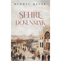 Şehre Dokunmak - Mehmet Mazak - Yeditepe Yayınevi