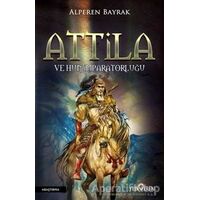 Attila ve Hun İmparatorluğu - Alperen Bayrak - Yediveren Yayınları