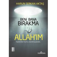 Beni Bana Bırakma Allahım - Harun Serkan Aktaş - Yediveren Yayınları