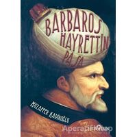 Barbaros Hayrettin Paşa - Muzaffer Kadiroğlu - Yediveren Yayınları