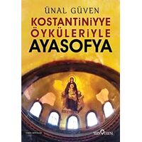 Konstantiniyye Öyküleriyle Ayasofya - Ünal Güven - Yediveren Yayınları