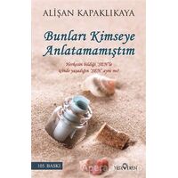 Bunları Kimseye Anlatamamıştım - Alişan Kapaklıkaya - Yediveren Yayınları