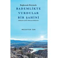 Bağkonak Köyünde Bademlikte Vurdular Bir Şahini - Muzaffer Can - Erguvan Yayınevi