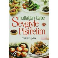 Mutfaktan Kalbe Sevgiyle Pişirelim - Meltem Pala - Nesil Yayınları