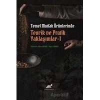 Temel Mutfak Ürünlerinde Teorik ve Pratik Yaklaşımlar 1 - Adem Arman - Paradigma Akademi Yayınları