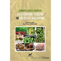 Coğrafi İşaretli Ürünler Gastronomi Turizmi ve Bölgesel Kalkınma