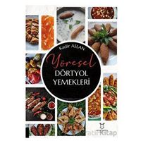 Yöresel Dörtyol Yemekleri - Kadir Aslan - Akademisyen Kitabevi