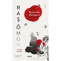 Raşomon ve Diğer Öyküle - Ryunosuke Akutagawa - Alfa Yayınları
