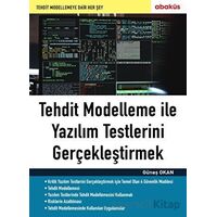 Tehdit Modelleme ile Yazılım Testlerini Gerçekleştirmek - Güneş Okan - Abaküs Kitap