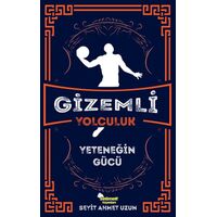 Gizemli Yolculuk - Yeteneğin Gücü - Seyit Ahmet Uzun - Selimer Yayınları