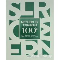 Mezhepler Tarihinin 100ü - Şahin Ahmetoğlu - Otto Yayınları