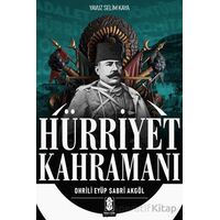 Hürriyet Kahramanı - Ohrili Eyüp Sabri Akgöl - Yavuz Selim Kaya - Mavi Gök Yayınları