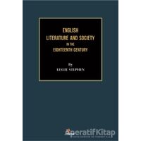 English Literature and Society in the Eighteenth Century - Leslie Stephen - Kriter Yayınları