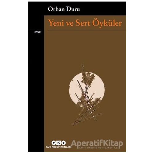 Yeni Ve Sert Öyküler - Orhan Duru - Yapı Kredi Yayınları