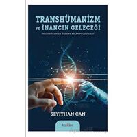 Transhümanizm ve İnancın Geleceği - Seyithan Can - Tezkire